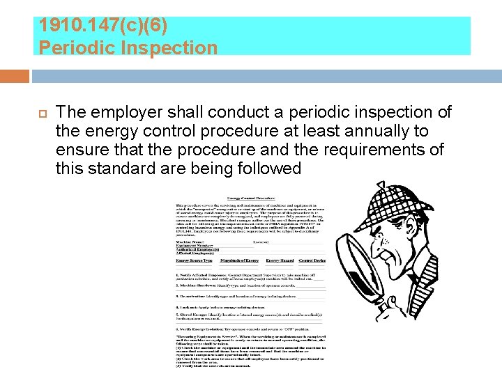 1910. 147(c)(6) Periodic Inspection The employer shall conduct a periodic inspection of the energy