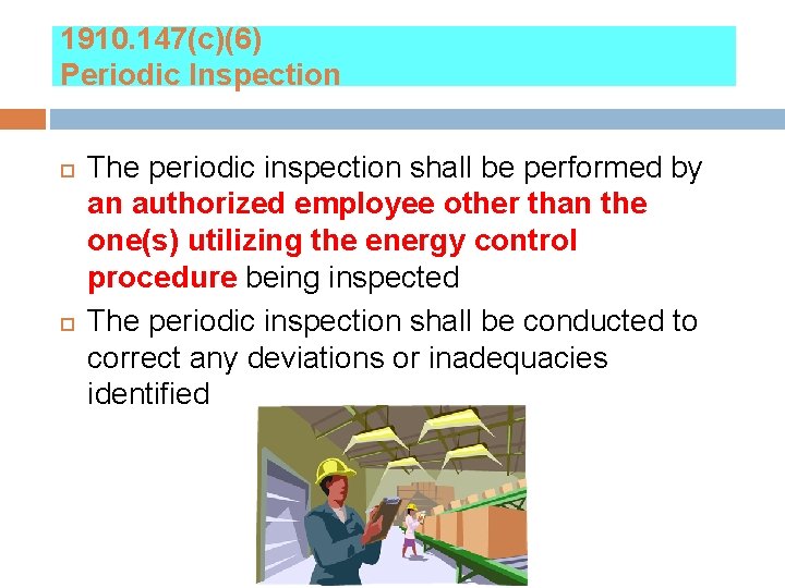 1910. 147(c)(6) Periodic Inspection The periodic inspection shall be performed by an authorized employee