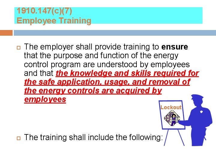 1910. 147(c)(7) Employee Training The employer shall provide training to ensure that the purpose