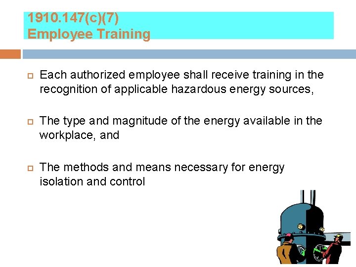 1910. 147(c)(7) Employee Training Each authorized employee shall receive training in the recognition of