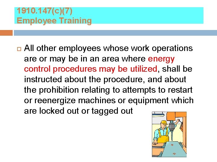 1910. 147(c)(7) Employee Training All other employees whose work operations are or may be