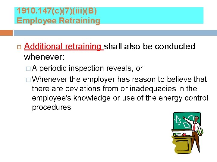 1910. 147(c)(7)(iii)(B) Employee Retraining Additional retraining shall also be conducted whenever: �A periodic inspection