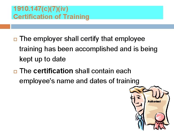 1910. 147(c)(7)(iv) Certification of Training The employer shall certify that employee training has been