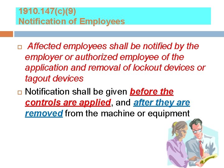 1910. 147(c)(9) Notification of Employees Affected employees shall be notified by the employer or