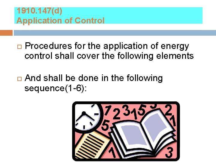 1910. 147(d) Application of Control Procedures for the application of energy control shall cover