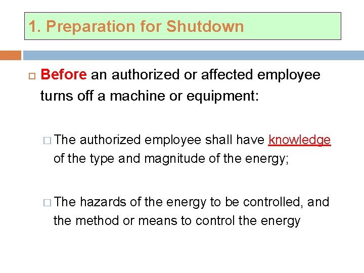 1. Preparation for Shutdown Before an authorized or affected employee turns off a machine