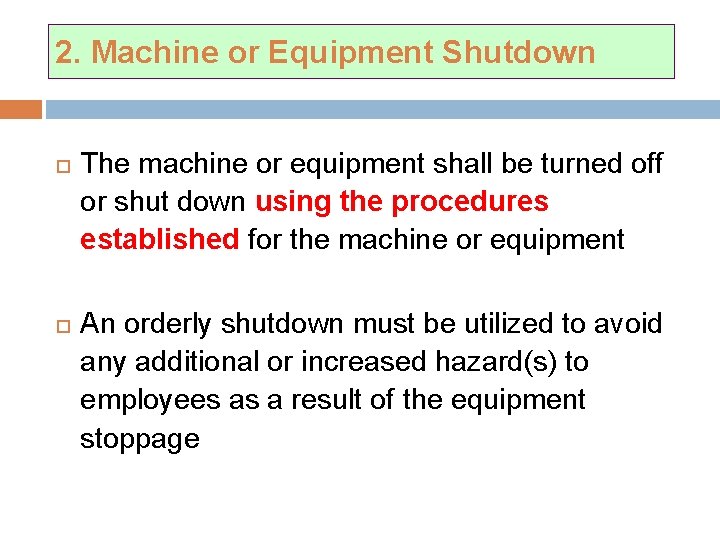 2. Machine or Equipment Shutdown The machine or equipment shall be turned off or