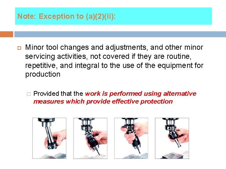 Note: Exception to (a)(2)(ii): Minor tool changes and adjustments, and other minor servicing activities,