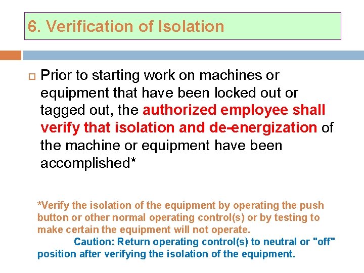 6. Verification of Isolation Prior to starting work on machines or equipment that have