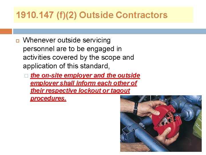 1910. 147 (f)(2) Outside Contractors Whenever outside servicing personnel are to be engaged in