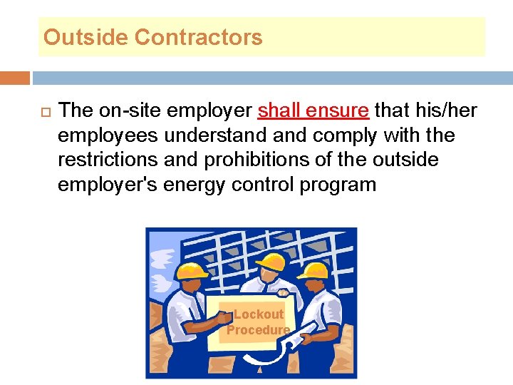 Outside Contractors The on-site employer shall ensure that his/her employees understand comply with the