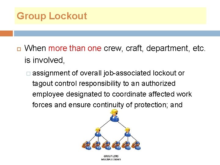 Group Lockout When more than one crew, craft, department, etc. is involved, � assignment