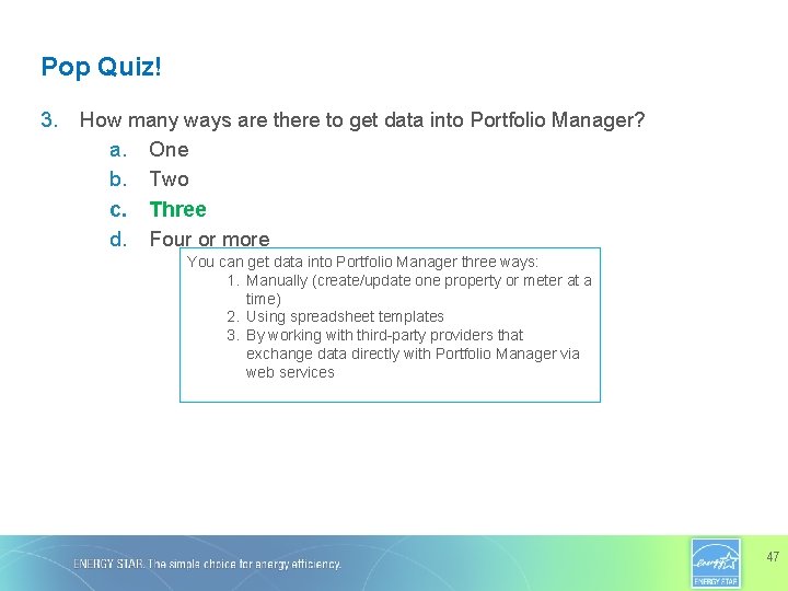 Pop Quiz! 3. How many ways are there to get data into Portfolio Manager?