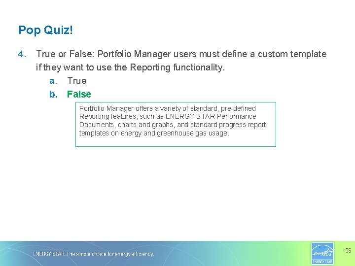 Pop Quiz! 4. True or False: Portfolio Manager users must define a custom template