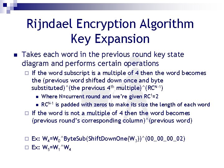 Rijndael Encryption Algorithm Key Expansion n Takes each word in the previous round key