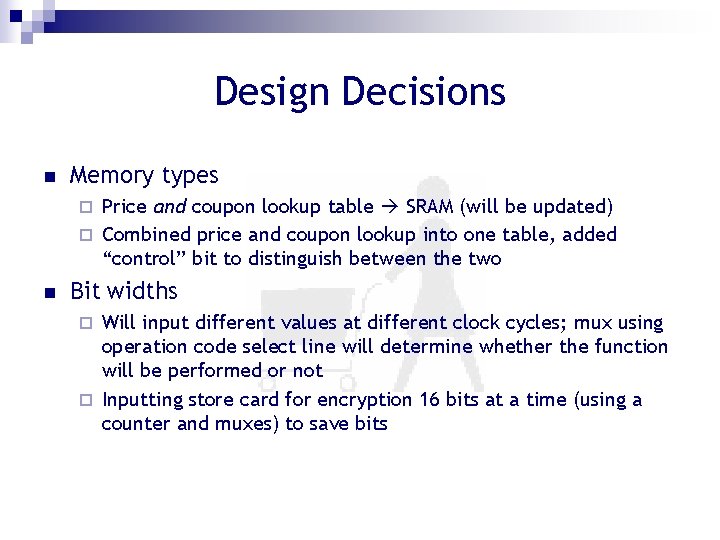 Design Decisions n Memory types Price and coupon lookup table SRAM (will be updated)