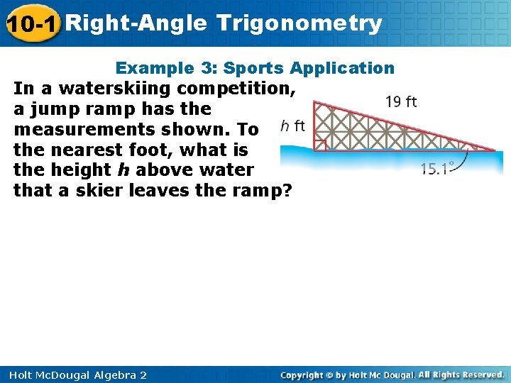 10 -1 Right-Angle Trigonometry Example 3: Sports Application In a waterskiing competition, a jump