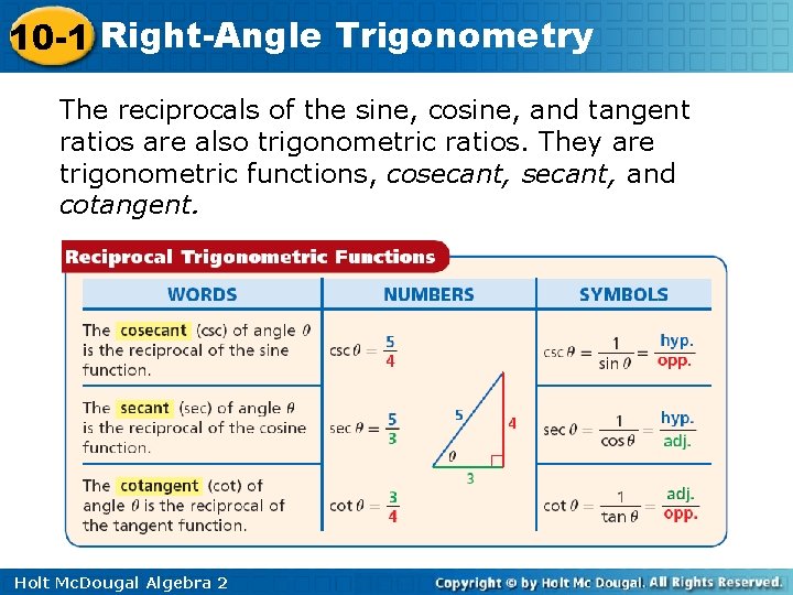 10 -1 Right-Angle Trigonometry The reciprocals of the sine, cosine, and tangent ratios are