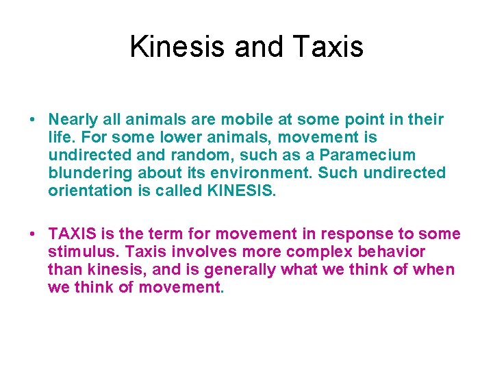 Kinesis and Taxis • Nearly all animals are mobile at some point in their
