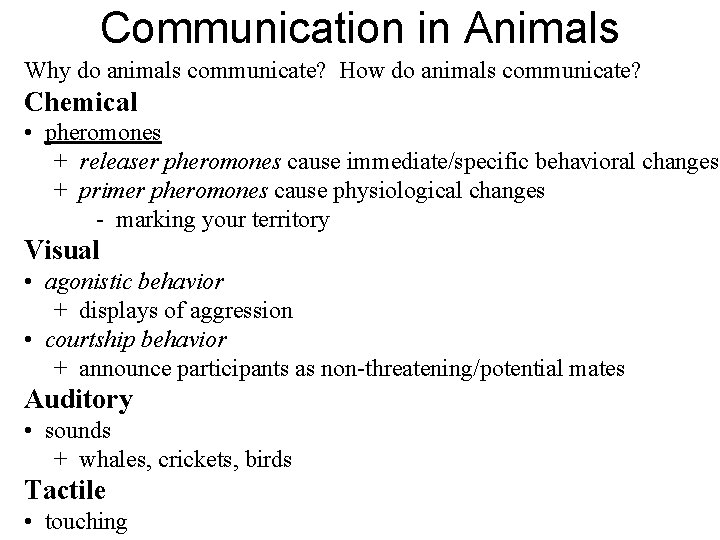 Communication in Animals Why do animals communicate? How do animals communicate? Chemical • pheromones