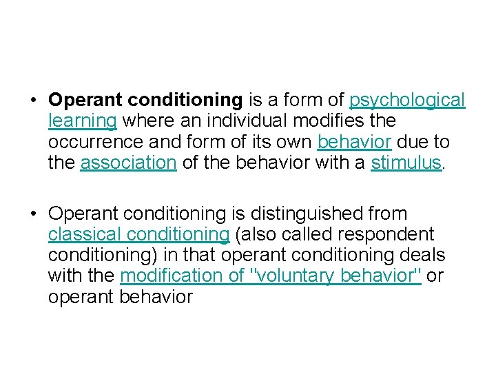  • Operant conditioning is a form of psychological learning where an individual modifies