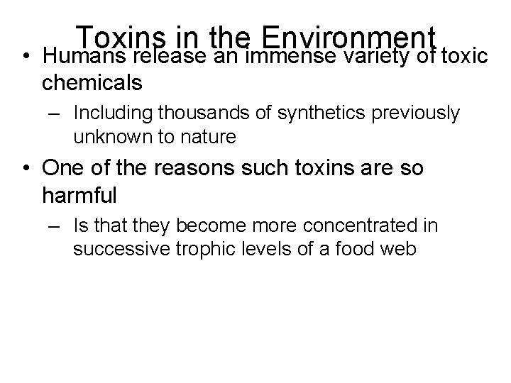  • Toxins in the Environment Humans release an immense variety of toxic chemicals
