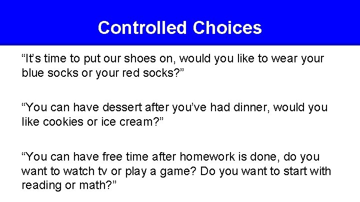 Controlled Choices “It’s time to put our shoes on, would you like to wear