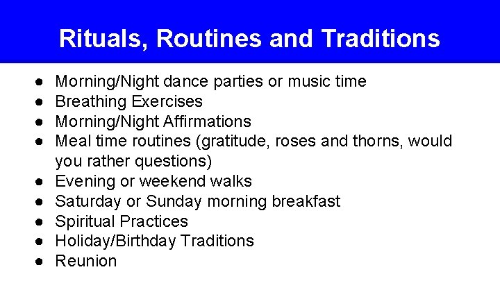 Rituals, Routines and Traditions ● ● ● ● ● Morning/Night dance parties or music