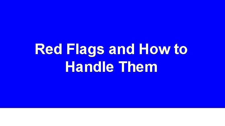 Red Flags and How to Handle Them 