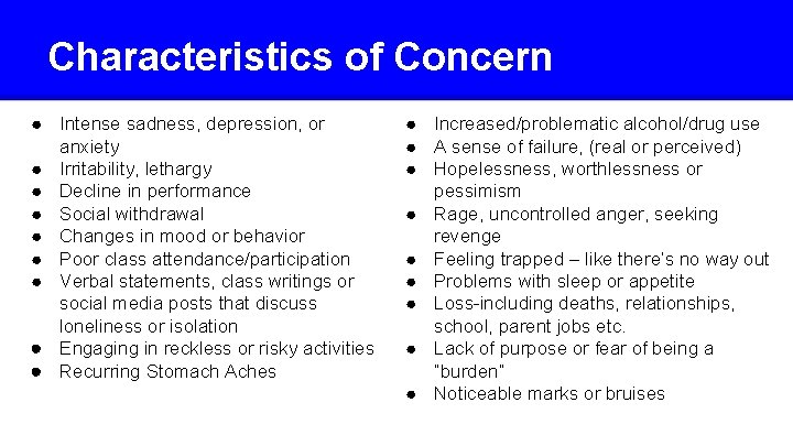 Characteristics of Concern ● Intense sadness, depression, or anxiety ● Irritability, lethargy ● Decline