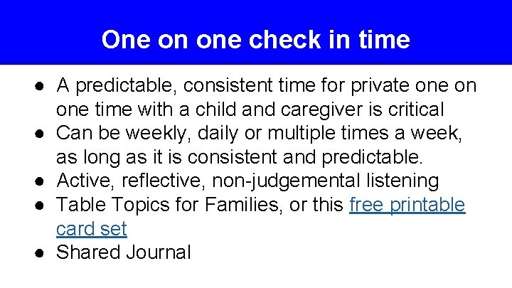 One on one check in time ● A predictable, consistent time for private on