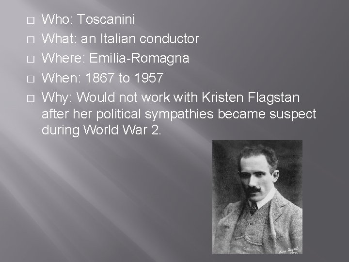 � � � Who: Toscanini What: an Italian conductor Where: Emilia-Romagna When: 1867 to