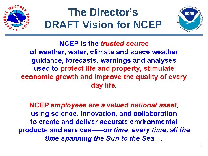 The Director’s DRAFT Vision for NCEP is the trusted source of weather, water, climate