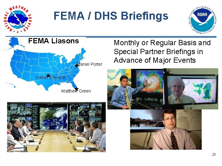 FEMA / DHS Briefings FEMA Liasons Daniel Porter Monthly or Regular Basis and Special