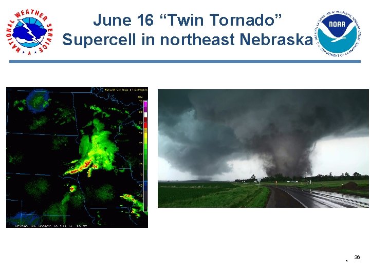 June 16 “Twin Tornado” Supercell in northeast Nebraska * 36 