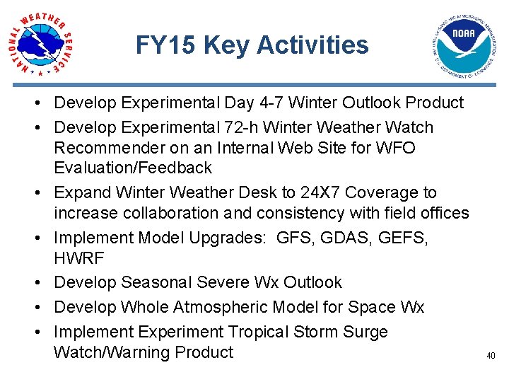 FY 15 Key Activities • Develop Experimental Day 4 7 Winter Outlook Product •