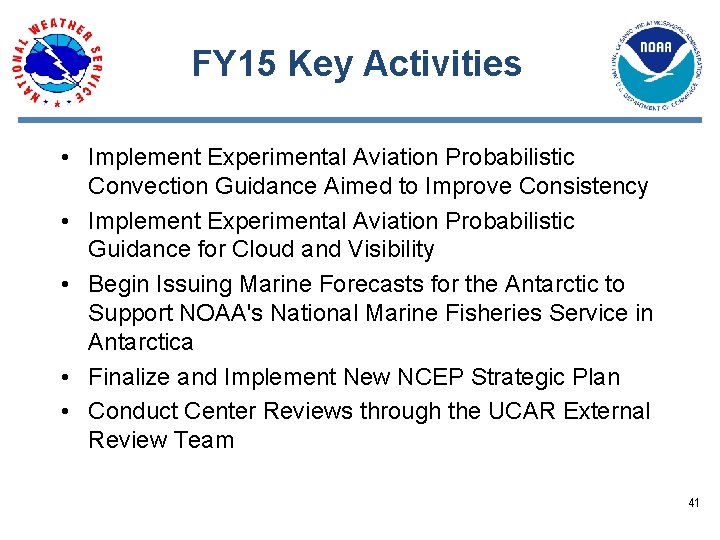 FY 15 Key Activities • Implement Experimental Aviation Probabilistic Convection Guidance Aimed to Improve