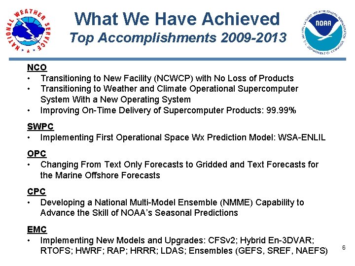 What We Have Achieved Top Accomplishments 2009 -2013 NCO • Transitioning to New Facility