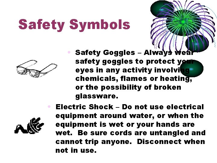 Safety Symbols • Safety Goggles – Always wear safety goggles to protect your eyes