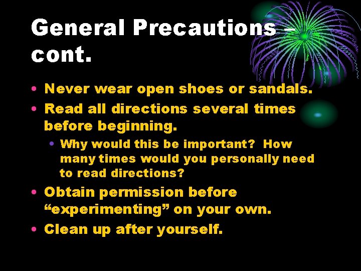 General Precautions – cont. • Never wear open shoes or sandals. • Read all