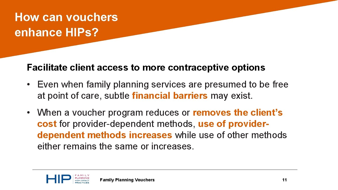 How can vouchers enhance HIPs? Facilitate client access to more contraceptive options • Even
