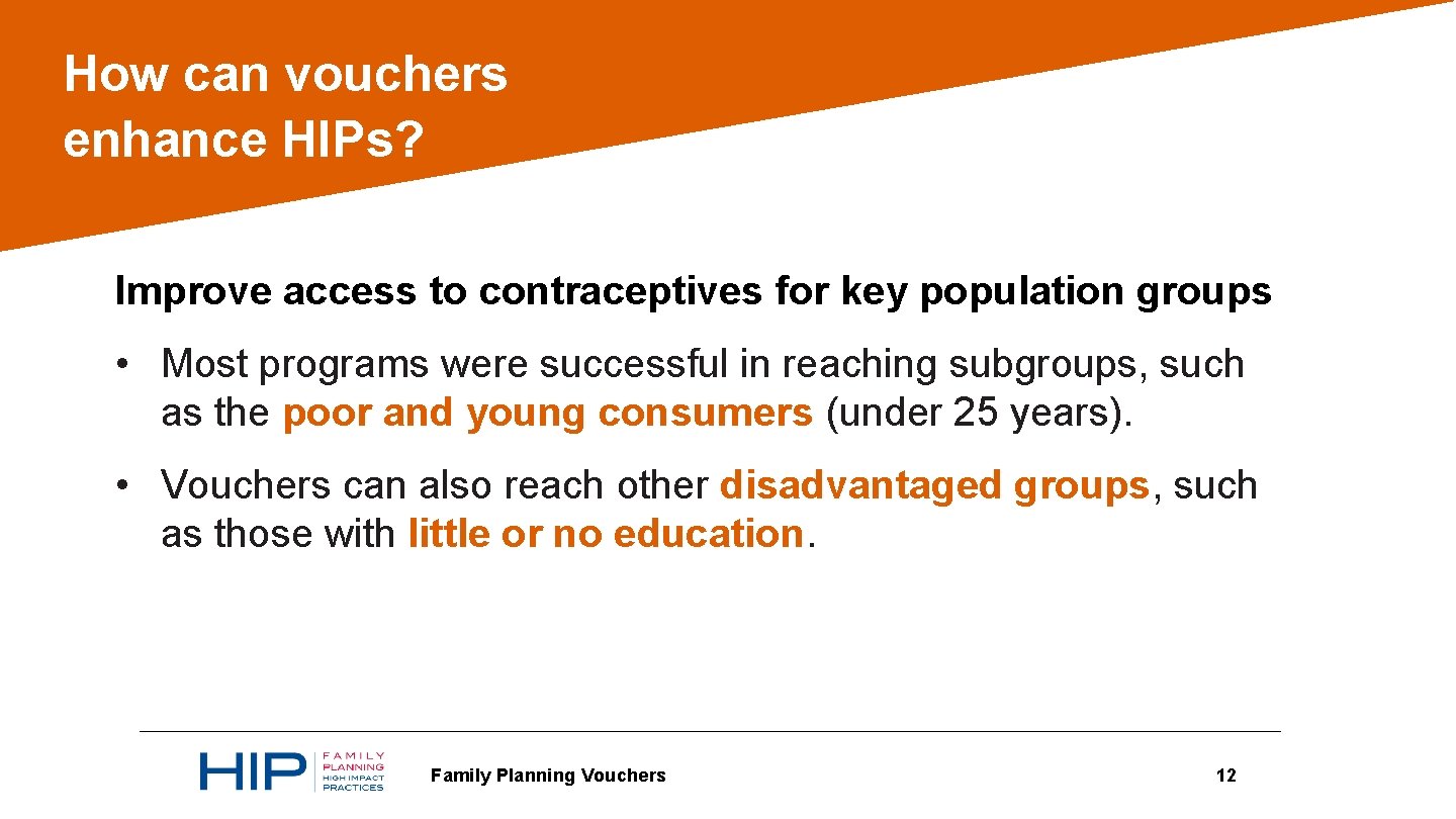 How can vouchers enhance HIPs? Improve access to contraceptives for key population groups •