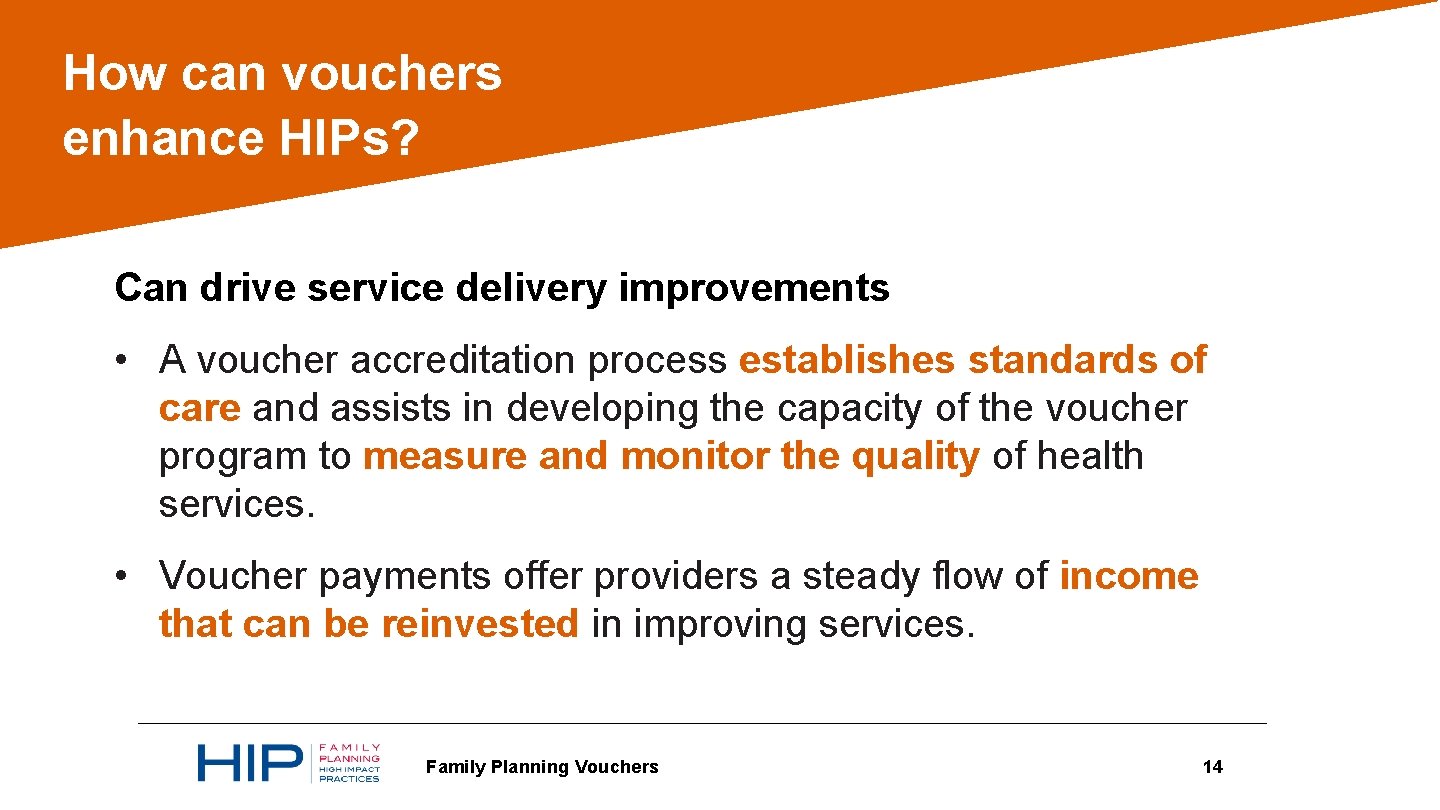 How can vouchers enhance HIPs? Can drive service delivery improvements • A voucher accreditation