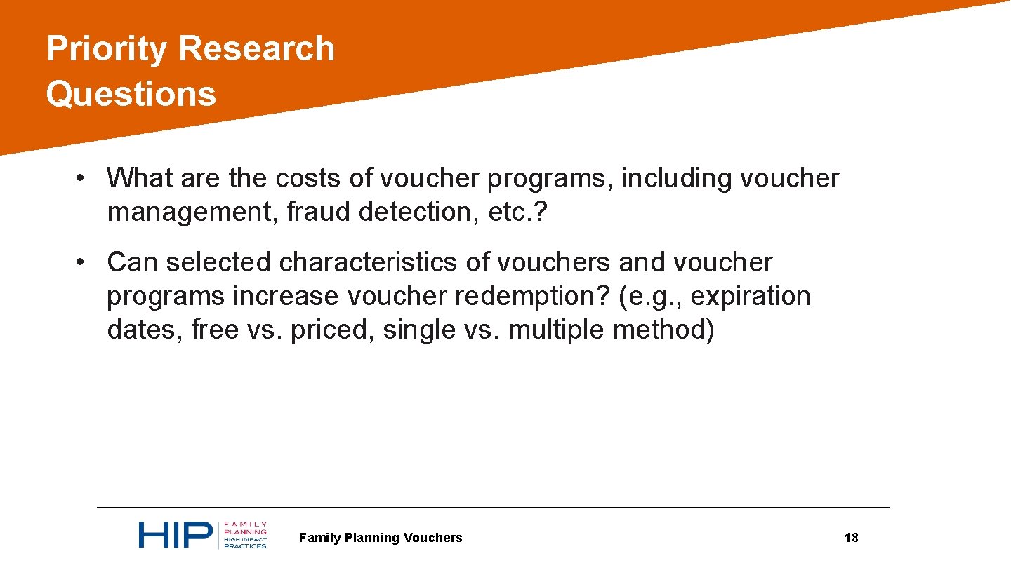 Priority Research Questions • What are the costs of voucher programs, including voucher management,