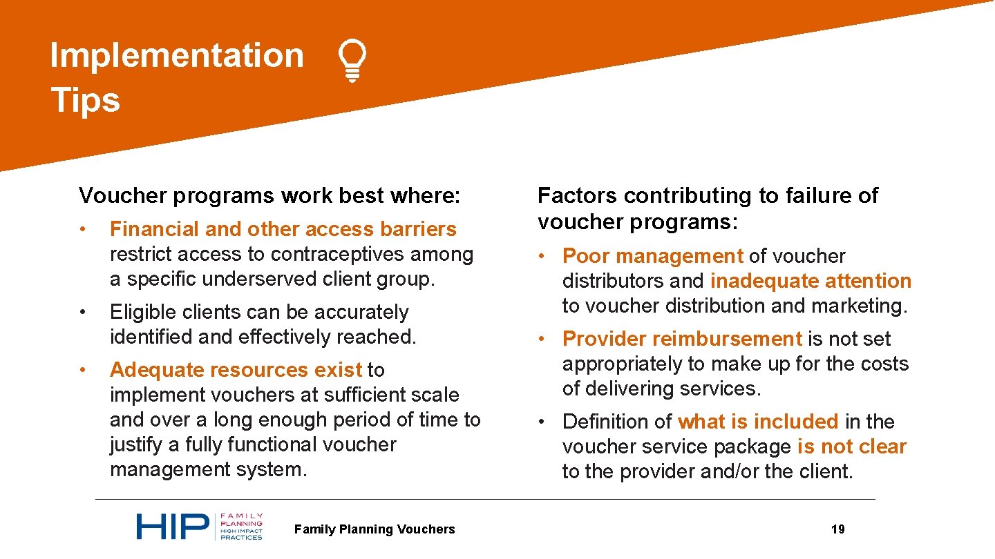 Implementation Tips Voucher programs work best where: • • • Financial and other access