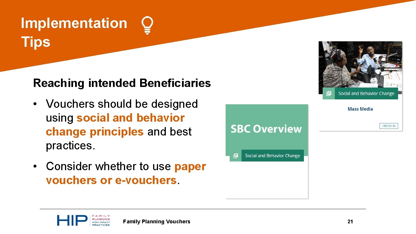Implementation Tips Reaching intended Beneficiaries • Vouchers should be designed using social and behavior