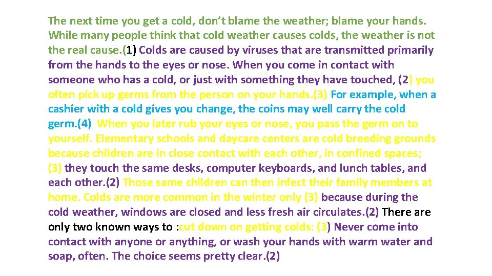 The next time you get a cold, don’t blame the weather; blame your hands.