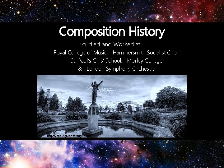 Composition History Studied and Worked at: Royal College of Music, Hammersmith Socialist Choir St.