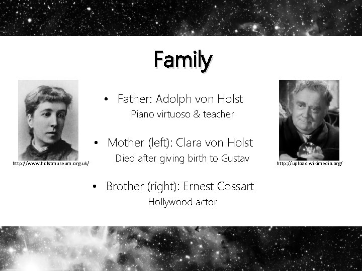 Family • Father: Adolph von Holst Piano virtuoso & teacher • Mother (left): Clara