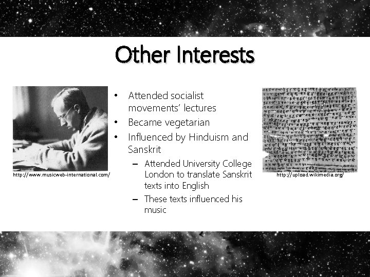 Other Interests • Attended socialist movements’ lectures • Became vegetarian • Influenced by Hinduism